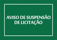 AVISO DE SUSPENSÃO DE LICITAÇÃO