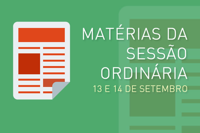 Matérias da sessão ordinária - Dias 13 e 14 de Setembro