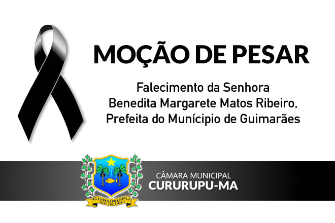 Moção de Pesar - Sra. Benedita Margarete Matos Ribeiro