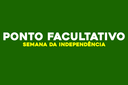 Ponto facultativo - Semana da Independência