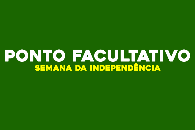 Ponto facultativo - Semana da Independência